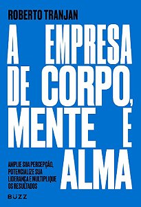 Empresa de Corpo, Mente e Alma, a - (buzz Editora)