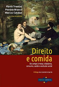 Direito e Comida - do Campo a Mesa: Cidadania, Consumo, Saude e Exclusao so