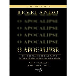 Revelando o Apocalipse   Livro de Estudos: Como os Planos de Deus para o Fu