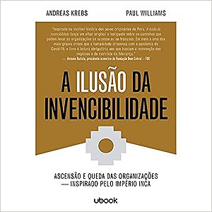 A Ilusão da Invencibilidade: Ascensão e Queda das Organizações - Inspirado