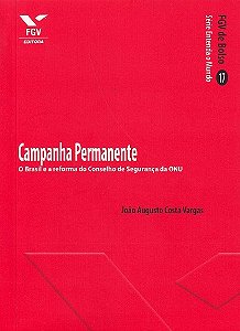Campanha Permanente: o Brasil e a Reforma do Conselho de Seguranca da onu