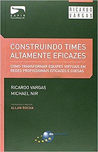 Construindo Times Altamente Eficazes - Como Tranformar Equipes Virtuais em