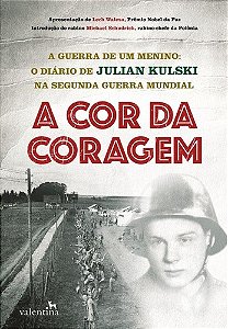 Cor da Coragem, a - a Guerra de Um Menino: o Diario de Julian Kulski na seg