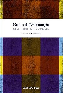 Nucleo de Dramaturgia Sesi - British Council - 2 Turma - Vol. 1