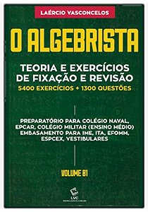 Algebrista, o - Vol. 1: Teoria e Exercicios de Fixacao e Revisao
