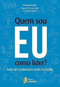 Quem Sou Eu Como Lider  Jovens Que se Reinventaram Atraves do Coaching