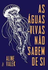 Aguas-vivas Nao Sabem de Si, as