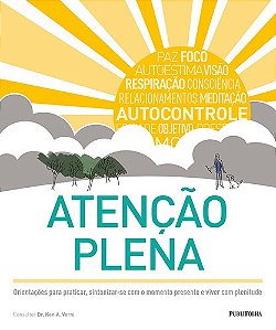 Atencao Plena - Orientacoes para Praticar, Sintonizar-se com o Momento Pres