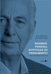 Bresser-pereira: Rupturas do Pensamento (uma Autobiografia em Entrevistas)