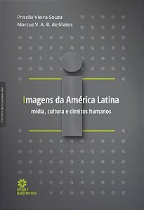 Imagens da America Latina: Midia, Cultura e Direitos Humanos