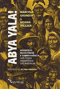 Abya Yala! Genocidio, Resistencia e Sobrevivencia dos Povos Originarios das