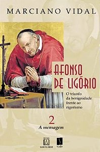 Afonso de Ligorio - o Trinfo da Benignidade Frente ao Rigorismo Vol - 2