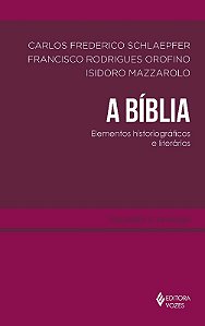 Biblia, a - Elementos Historiograficos  e Literarios