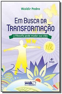 Em Busca da Transformacao - a Filosofia Pode Mudar Sua Vida