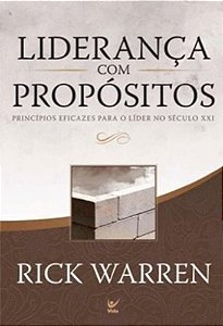 Lideranca com Propositos - Principios Eficazes para o Lider no Seculo Xxi