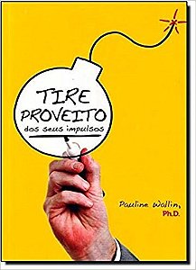 Tire Proveito dos Seus Impulsos