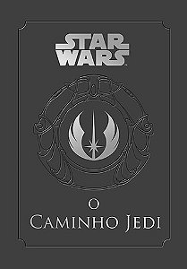 Caminho Jedi, O: Um Manual para Estudantes da Forca
