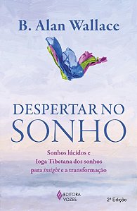 Despertar no Sonho - Sonhos Lucidos e Ioga Tibetana dos Sonhos para Insight