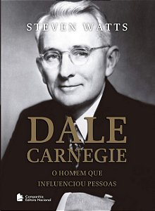 Dale Carnegie: o Homem Que Influenciou Pessoas