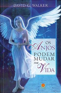 Anjos Podem Mudar Sua Vida, os
