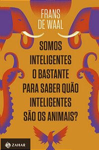 Somos Inteligentes o Bastante para Saber Quao Inteligentes Sao os Animais