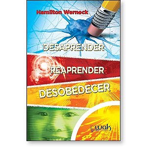 Desaprender Reaprender e Desobedecer