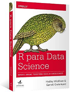 R para Data Science: Importe, Arrume, Transforme, Visualize e Modele Dados