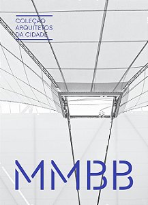 Colecao Arquitetos da Cidade: Mmbb