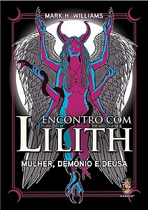 Encontro com Lilith: Mulher, Domonio e Deusa