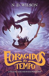 Foragidos do Tempo - o Ultimo dos Garotos Perdidos