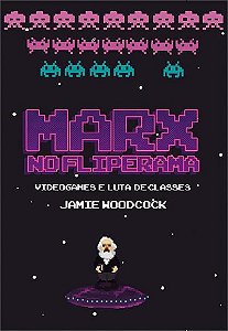 Marx no Fliperama: Videogames e Luta de Classes