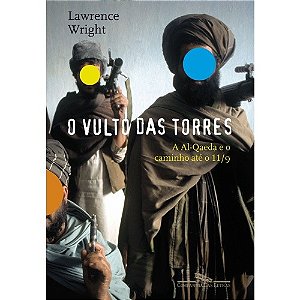 Vulto das Torres, o - a Al-qaeda e o Caminho Ate o 11/09