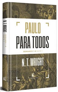 Paulo para Todos: Romanos 1-8 Parte 1
