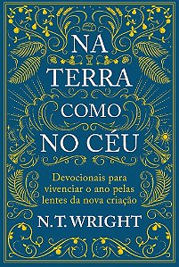 Na Terra Como no Ceu: Devocionais para Vivenciar o Ano Pelas Lentes da Nova