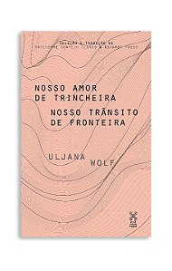 Nosso Amor de Trincheira Nosso Transito de Fronteira