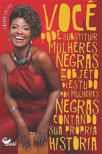 Voce Pode Substituir Mulheres Negras Como Objeto de Estudo por Mulheres Neg