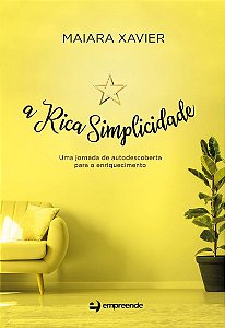 Rica Simplicidade, A: Uma Jornada de Autodescoberta para o Enriquecimento