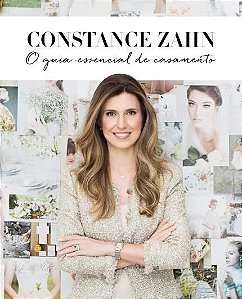 Constance Zahn: o Guia Essencial de Casamento