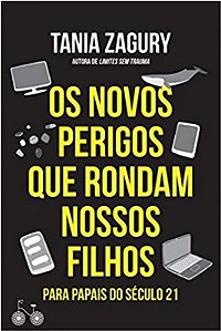 Novos Perigos Que Rondam Nossos Filhos, os - para Papais do Seculo 21