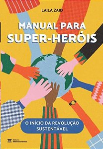 Manual para Super-herois: o Inicio da Revolucao Sustentavel