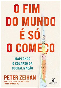 Fim do Mundo e so o Comeco, O: Mapeando o Colapso da Globalizacao