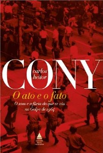Ato e o Fato, o - o Som e a Furia do Que se Viu no Golpe de 1964