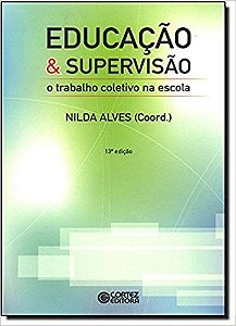 Educacao e Supervisao - o Trabalho Coletivo na Escola