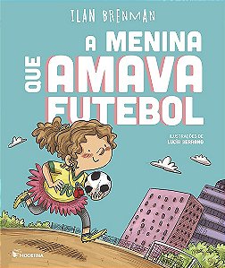 Menina Que Amava Futebol, A