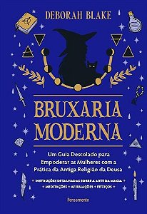 Bruxaria Moderna: Um Guia Descolado para Empoderar as Mulheres com A