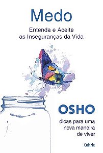 Medo - Entenda e Aceite as Insegurancas da Vida