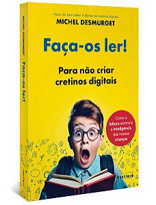 Faca-os Ler!: para Nao Criar Cretinos Digitais
