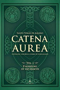 Catena Aurea - Vol. 2 - Evangelho de Sao Marcos