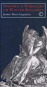 Historia e Narracao em Walter Benjamin - Col. Estudos 142
