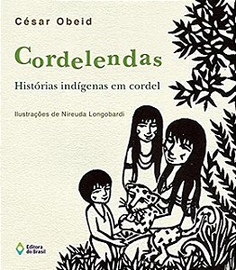 Cordelendas - Historias Indigenas em Cordel